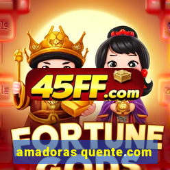 amadoras quente.com